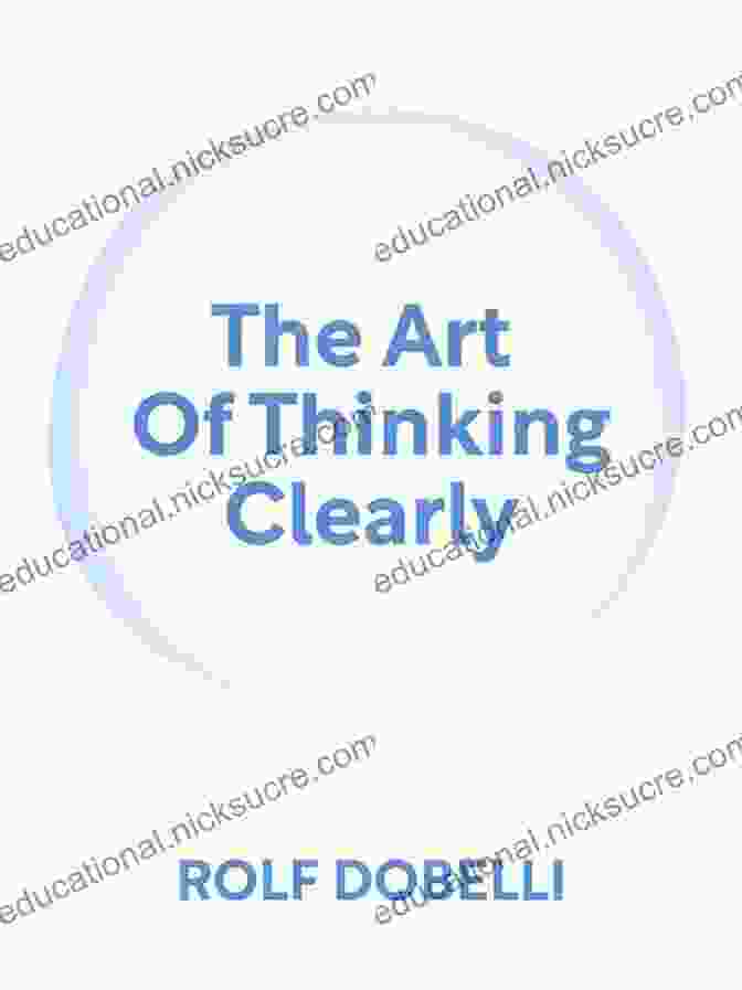 A Book Titled 'The Art Of Thinking Clearly' By Rolf Dobelli, Depicting A Silhouette Of A Person With Gears And Circuits In Their Head. The Art Of Thinking Clearly