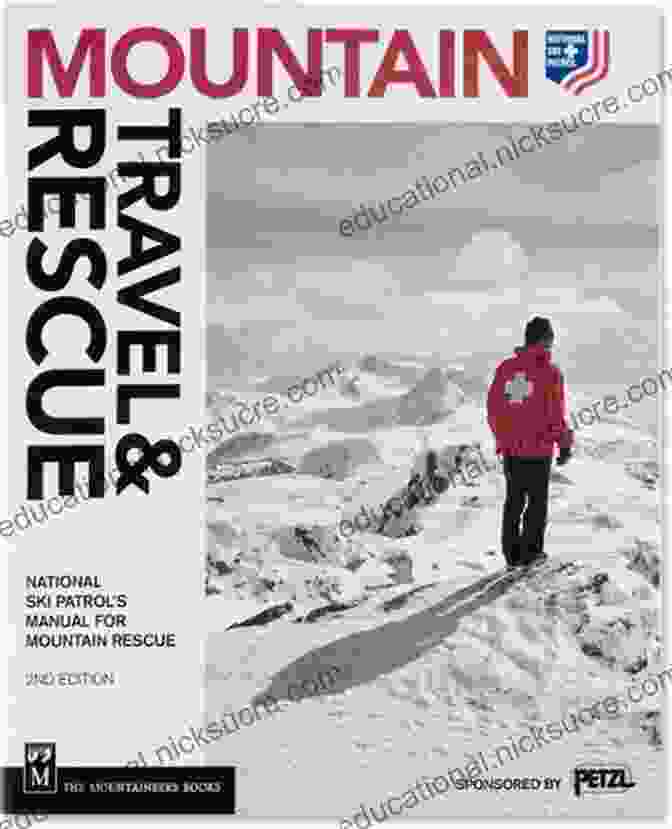 National Ski Patrol Manual For Mountain Rescue 2nd Edition Mountain Travel Rescue: National Ski Patrol S Manual For Mountain Rescue 2nd Edition