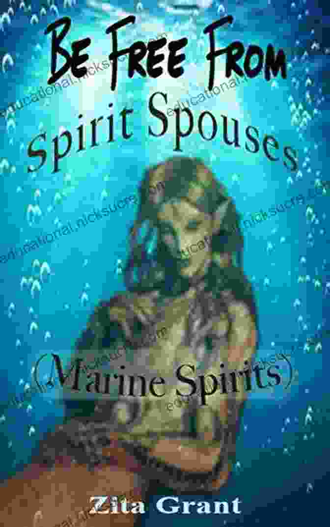 Spirit Spouses And Marine Spirits Can Negatively Impact Your Physical And Spiritual Well Being. Here's How To Break Free And Reclaim Your Power. How To Be And Stay Free From Spirit Spouses (Marine Spirits): Two