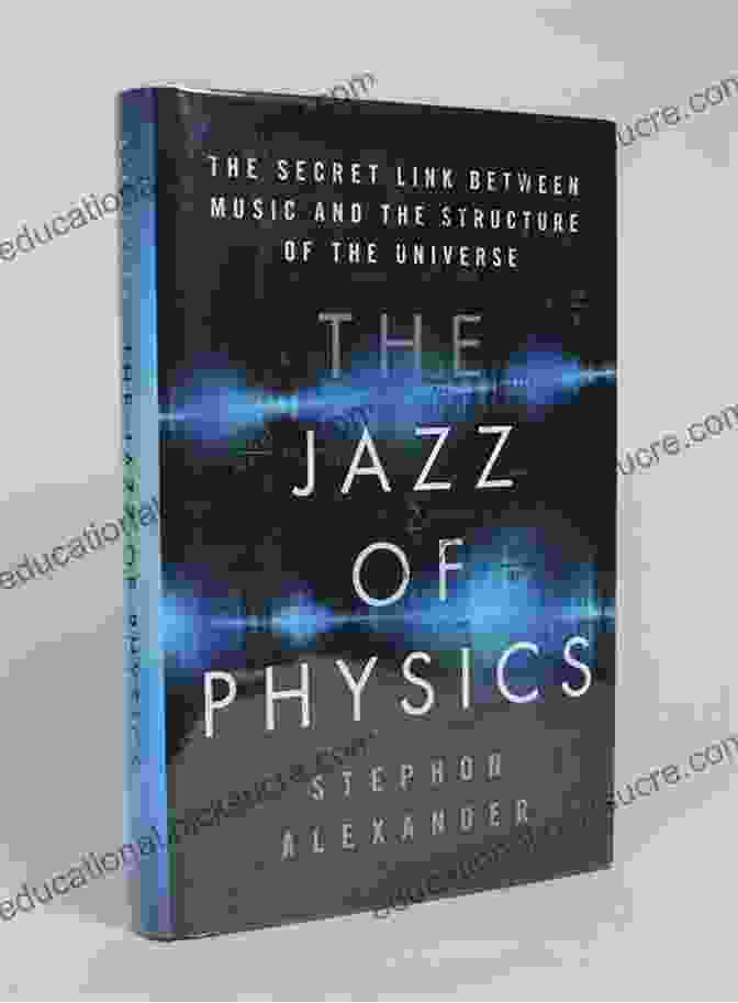 The Cosmic Hum The Jazz Of Physics: The Secret Link Between Music And The Structure Of The Universe