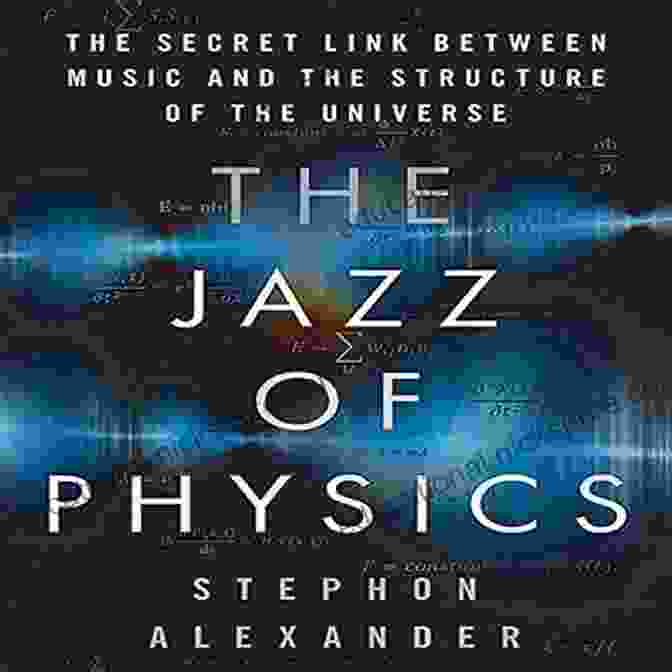 The Harmonic Series The Jazz Of Physics: The Secret Link Between Music And The Structure Of The Universe