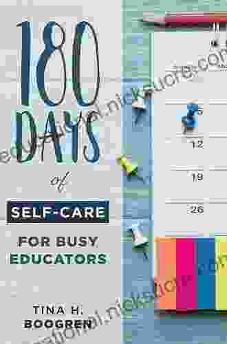 180 Days Of Self Care For Busy Educators: (A 36 Week Plan Of Low Cost Self Care For Teachers And Educators)