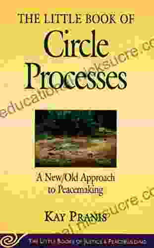 Little Of Circle Processes: A New/Old Approach To Peacemaking (Little Of Justice Peacebuilding)