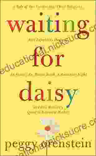Waiting For Daisy: A Tale Of Two Continents Three Religions Five Infertility Doctors An Oscar An Atomic Bomb A Rom