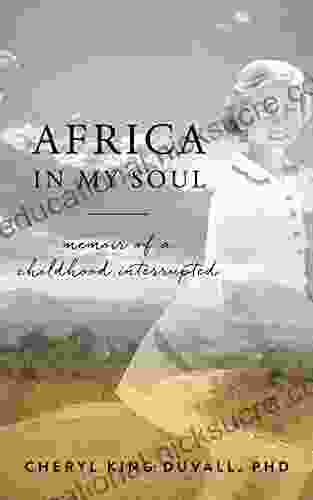 Africa In My Soul: Memoir Of A Childhood Interrupted