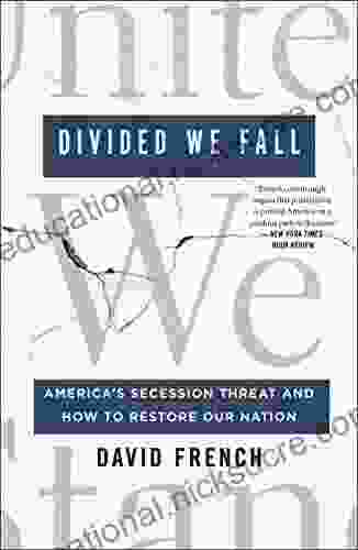 Divided We Fall: America S Secession Threat And How To Restore Our Nation