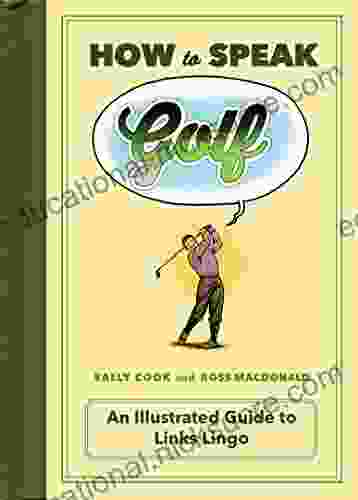 How To Speak Golf: An Illustrated Guide To Links Lingo (HOW TO SPEAK SPORTS)