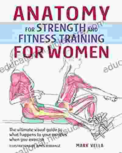 Anatomy For Strength And Fitness Training For Women: An Illustrated Guide To Your Muscles In Action