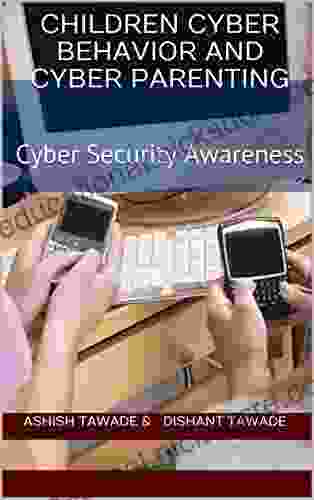 Children Cyber Behavior And Cyber Parenting: Cyber Security Awareness