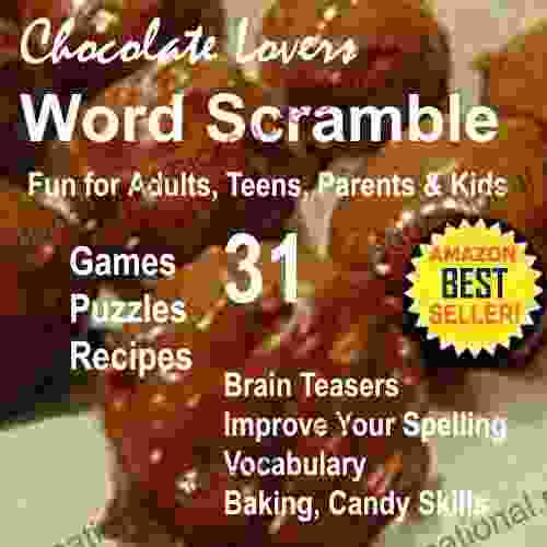 Chocolate Lovers Recipes Word Scramble Fun: Chocolate Trivia Interactive Brain Teasers For Adults Teens Parents Kids Improve Vocabulary Spelling With And Interactive Fun Brain Games 2)