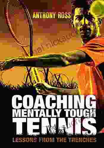 Coaching Mentally Tough Tennis: Lessons From The Trenches
