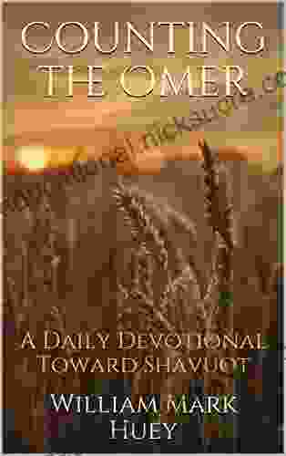 Counting The Omer: A Daily Devotional Toward Shavuot