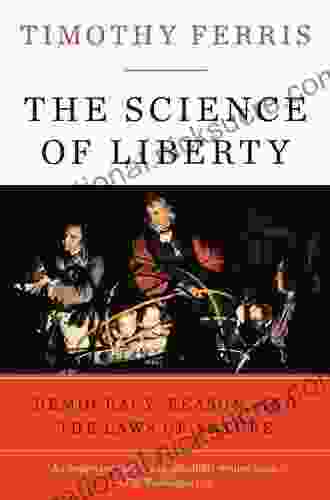 The Science Of Liberty: Democracy Reason And The Laws Of Nature