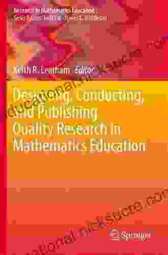 Designing Conducting And Publishing Quality Research In Mathematics Education
