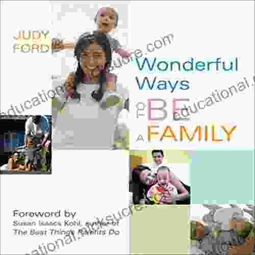 Wonderful Ways To Be A Family: (Love Family And Parenting Book)