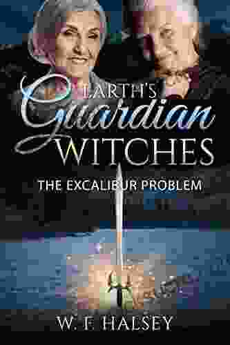 Earth S Guardian Witches: The Excalibur Problem