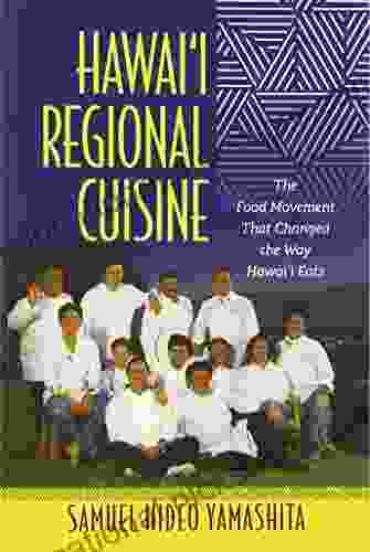 Hawai I Regional Cuisine: The Food Movement That Changed The Way Hawai I Eats (Food In Asia And The Pacific)