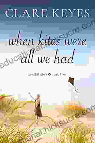 When Kites Were All We Had: Sweet Contemporary Romance (Crystal Cove 5)
