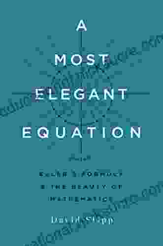 A Most Elegant Equation: Euler S Formula And The Beauty Of Mathematics