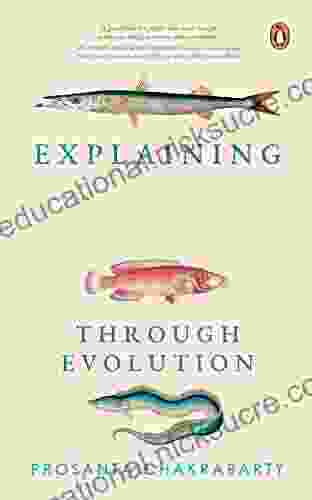 Explaining Life Through Evolution Prosanta Chakrabarty