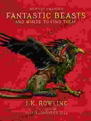 Fantastic Beasts And Where To Find Them: Illustrated Edition (Harry Potter)