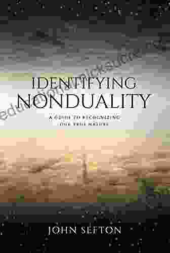 Identifying Nonduality: A Guide To Recognizing Our True Nature