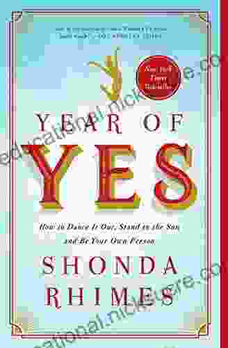 Year Of Yes: How To Dance It Out Stand In The Sun And Be Your Own Person