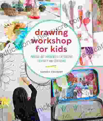 Drawing Workshop For Kids: Process Art Experiences For Building Creativity And Confidence