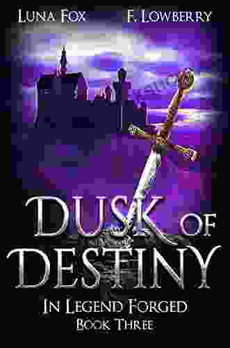 Dusk Of Destiny: In Legend Forged (an Arthurian Fantasy Adventure)