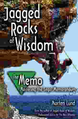 Jagged Rocks Of Wisdom The Memo: Mastering The Legal Memorandum