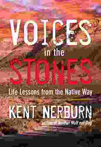 Voices In The Stones: Life Lessons From The Native Way