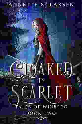 Cloaked In Scarlet: Little Red Riding Hood Reimagined (Tales Of Winberg 2)
