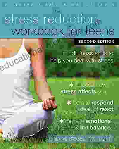 The Stress Reduction Workbook For Teens: Mindfulness Skills To Help You Deal With Stress
