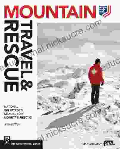 Mountain Travel Rescue: National Ski Patrol S Manual For Mountain Rescue 2nd Edition
