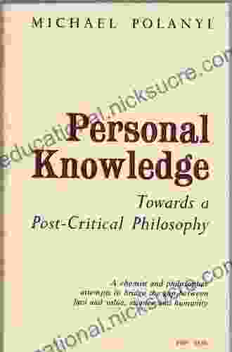 Personal Knowledge: Towards A Post Critical Philosophy