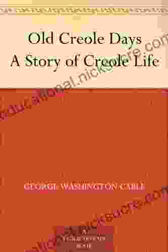 Old Creole Days A Story Of Creole Life