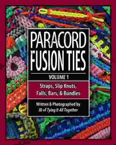 Paracord Fusion Ties Volume 1: Straps Slip Knots Falls Bars And Bundles