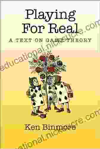 Playing For Real: A Text On Game Theory