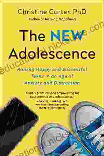 The New Adolescence: Raising Happy And Successful Teens In An Age Of Anxiety And Distraction