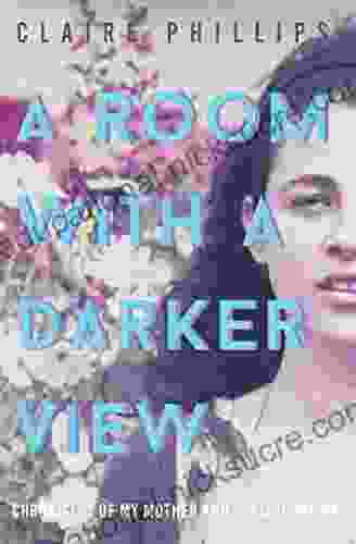 A Room With A Darker View: Chronicles Of My Mother And Schizophrenia
