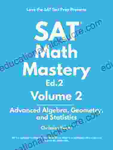 SAT Math Mastery: Advanced Algebra Geometry And Statistics