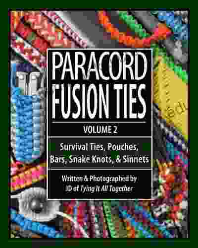Paracord Fusion Ties Volume 2: Survival Ties Pouches Bars Snake Knots And Sinnets