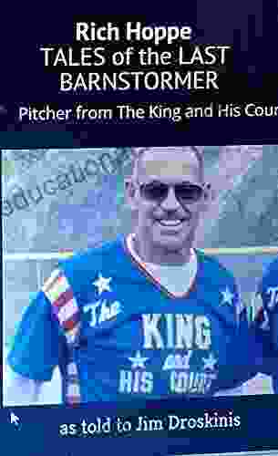 RICH HOPPE: TALES Of The LAST BARNSTORMER: (Pitcher From The King And His Court)