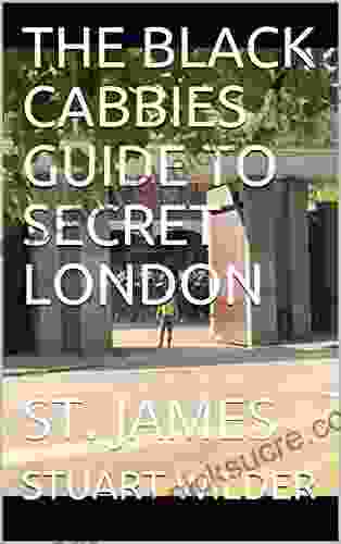THE BLACK CABBIES GUIDE TO SECRET LONDON : ST JAMES