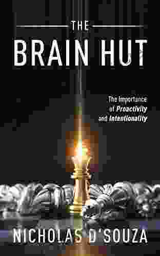 The Brain Hut: The Importance Of Proactivity And Intentionality