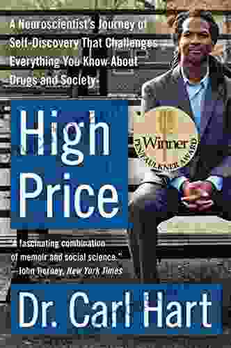 High Price: A Neuroscientist S Journey Of Self Discovery That Challenges Everything You Know About Drugs And Society (P S )