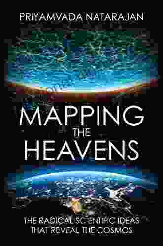 Mapping The Heavens: The Radical Scientific Ideas That Reveal The Cosmos