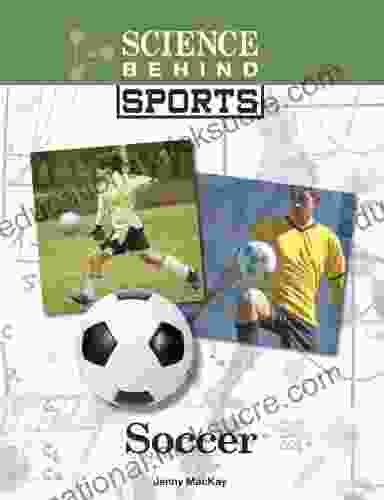 Soccer (Science Behind Sports) William E Hearn