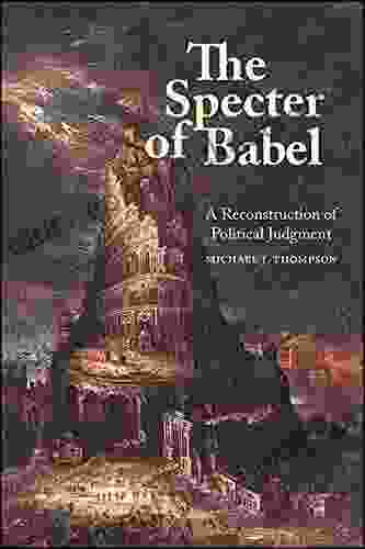 The Specter Of Babel: A Reconstruction Of Political Judgment