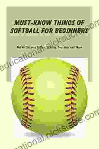 Must Know Things Of Softball For Beginners: Get To Discover Softball History Overview And More